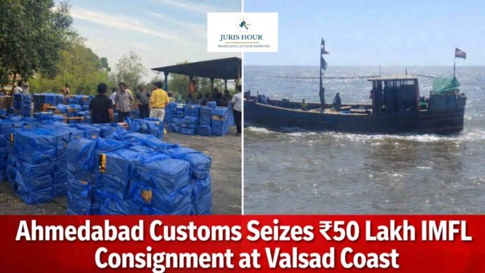 Ahmedabad Customs Seizes Rs. 50 Lakh IMFL Consignment at Valsad Coast, 8 Persons Handed Over to Police