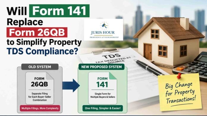 Single Form 141 to Replace Form 26QB: Change In Property TDS Compliance Framework