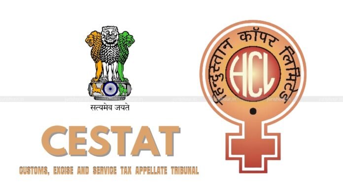 CESTAT Quashes Customs Recovery Proceedings Against Hindustan Copper Over Absence of SCN, 23-Year Delay
