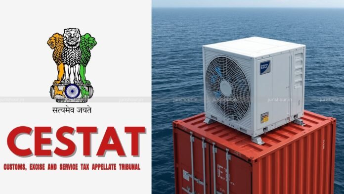 CESTAT Quashes Rs. 20 Lakh Penalty on Importer in Air Conditioner Undervaluation Case CESTAT Quashes Rs. 20 Lakh Penalty on Importer in Air Conditioner Undervaluation Case