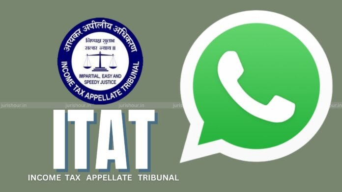 ITAT Deletes Additions Based on WhatsApp Chats