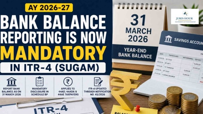 Bank Balance Reporting Now Mandatory In ITR-4 For AY 2026-27: CBDT