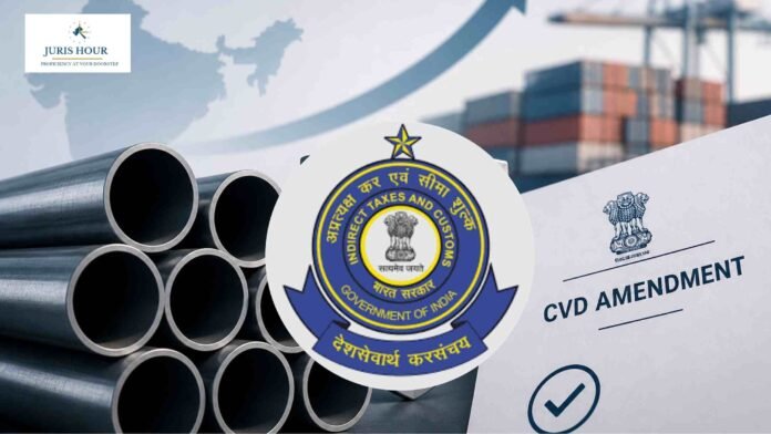 Customs (CVD) Notification Amended: Govt. Substitutes Tariff Entries for Certain Steel Pipes Effective May 1, 2026
