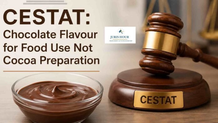 Chocolate Flavour Imported For Food Use Not Classifiable As Cocoa Preparation: CESTAT Quashes Customs Duty Demand