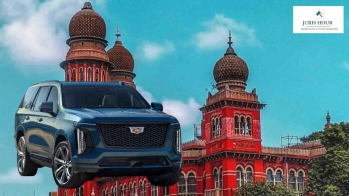 Re-export of Luxury Cadillac Escalade SUV Doesn’t Wipe Out Penalty for Misdeclaration: Madras High Court