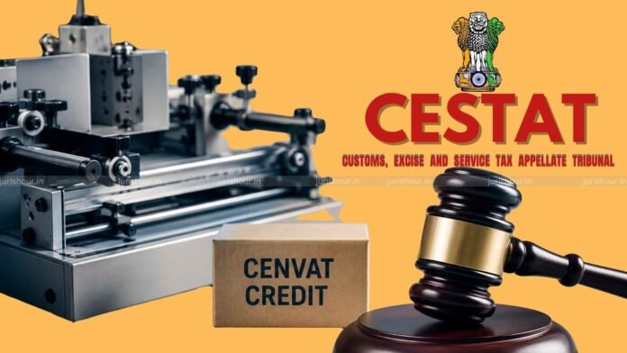 CENVAT Credit Available Even If Returned Machinery Not Sent Back to Same Buyer CESTAT CENVAT Credit Available Even If Returned Machinery Not Sent Back to Same Buyer: CESTAT