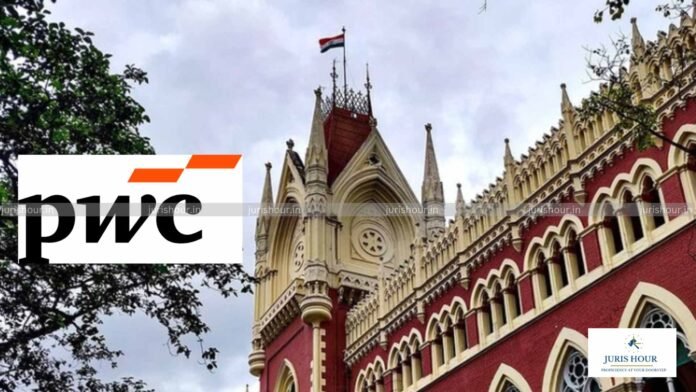 Calcutta High Court Quashes Rs. 87.20 Crore Income Tax Assessment Against PwC Over Denial of Fair Hearing