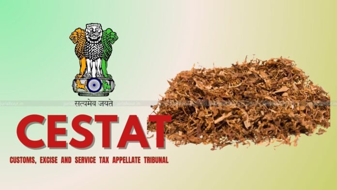 Dept. Can’t Classify Product as Zarda Scented Tobacco After Repeatedly Approving It As Chewing Tobacco CESTAT Dept. Can’t Classify Product as Zarda Scented Tobacco After Repeatedly Approving It As Chewing Tobacco: CESTAT