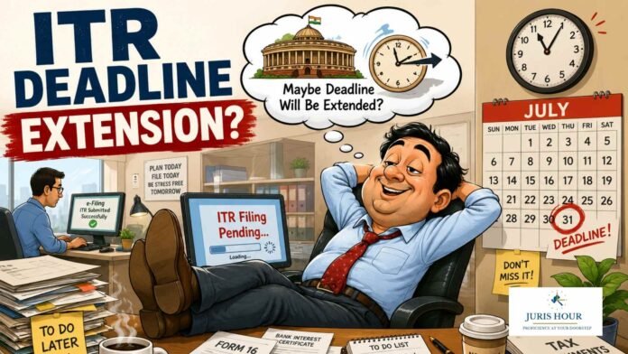 ITR Deadline Extension Highly Unexpected ITR Deadline Extension Highly Unexpected: Know Why?
