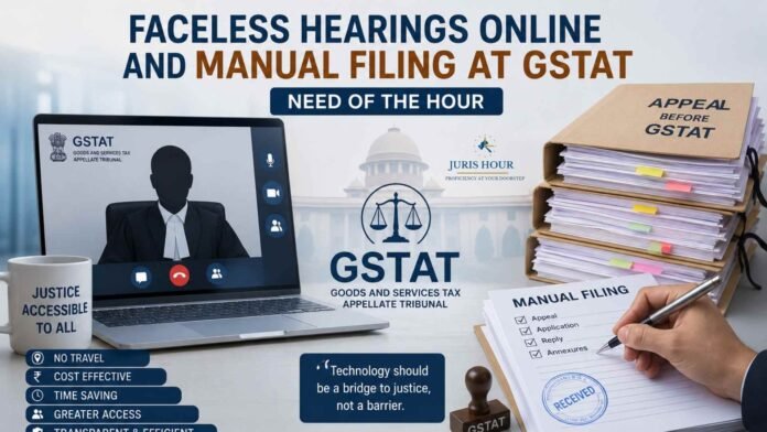 faceless hearing and manual filing GSTAT Faceless Hearings and Manual Filing Before GSTAT: The Need of the Hour
