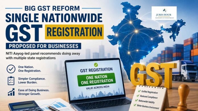 single GST registration Single Nationwide GST Registration Proposed