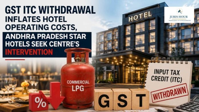 Andhra Pradesh Star Hotels Seek Restoration of GST ITC, Reduction in Commercial LPG Tax
