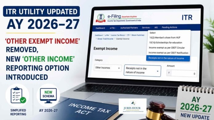 ITR utility update ITR Utility Updated for AY 2026-27: 'Other Exempt Income' Removed, New 'Other Income' Reporting Option Introduced