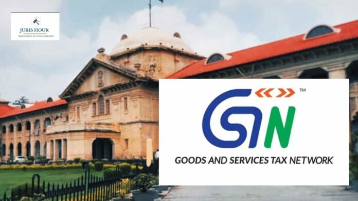 GST Orders Passed on Unscheduled Dates Under Allahabad HC Scanner; GSTN Asked to Respond