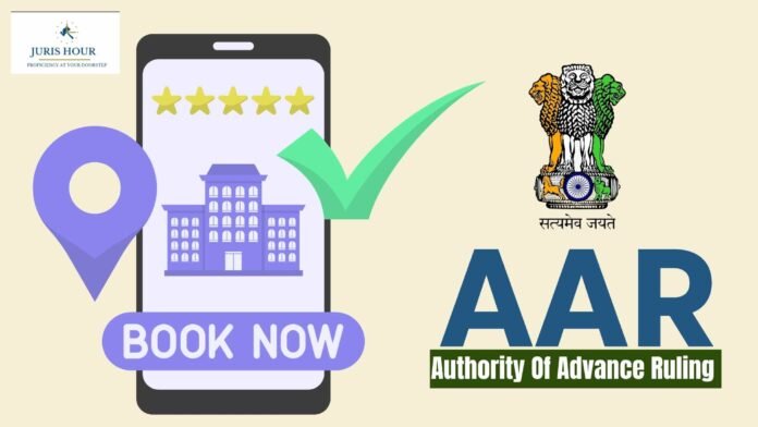 18% GST Payable on Entire Hotel Booking Consideration: AAR 18% GST Payable on Entire Hotel Booking Consideration: AAR
