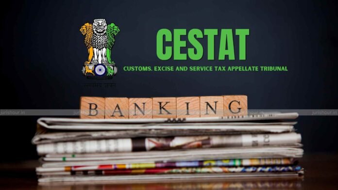 LC Charges Recovered in High Seas Sale Can’t Be Taxed as Banking Service: CESTAT LC Charges Recovered in High Seas Sale Can’t Be Taxed as Banking Service: CESTAT