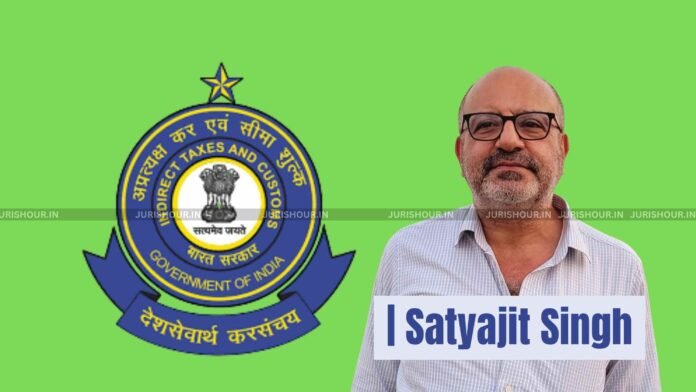 Govt. Approves Empanelment of Satyajit Singh for Promotion as Chief Commissioner of Customs and Indirect Taxes