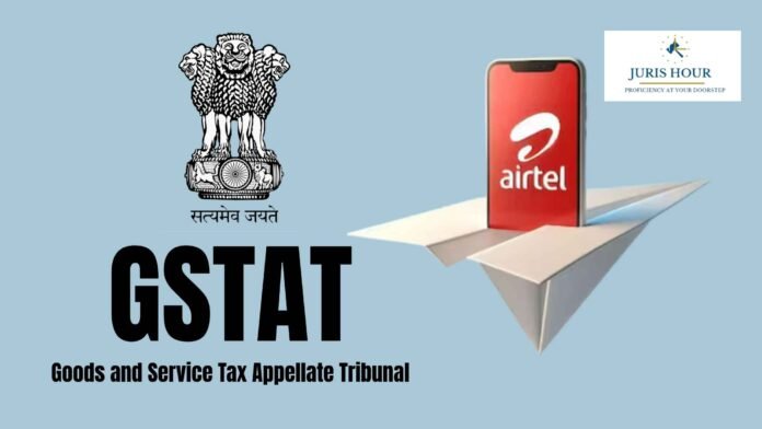 GSTAT Restrains State Benches From Deciding Bharti Airtel Appeals on GST Liability on DoT Licence Fees, ITC Reversal Interest GSTAT Restrains State Benches From Deciding Bharti Airtel Appeals on GST Liability on DoT Licence Fees, ITC Reversal Interest