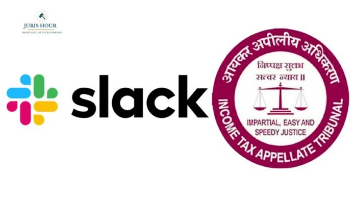 Slack Subscription Fees Not ‘Royalty’; No Tax in India Without PE: ITAT Slack Subscription Fees Not ‘Royalty’; No Tax in India Without PE: ITAT