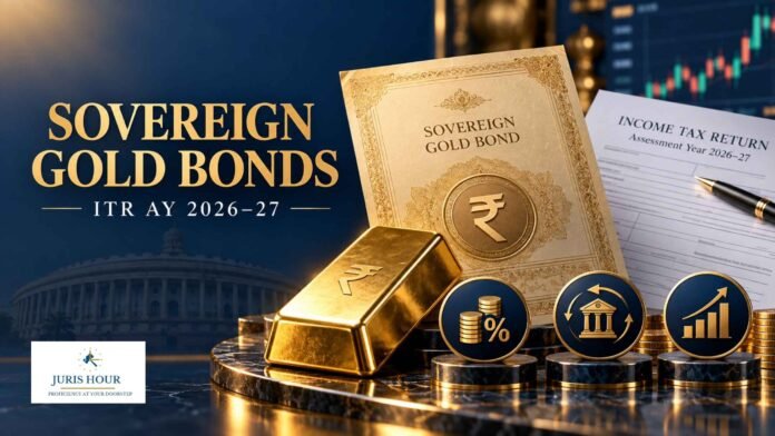 Sovereign Gold Bond Tax Rules for ITR AY 2026–27 Sovereign Gold Bond Tax Rules for ITR AY 2026–27