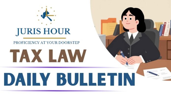 JURISHOUR | TAX LAW DAILY BULLETIN JURISHOUR | TAX LAW DAILY BULLETIN