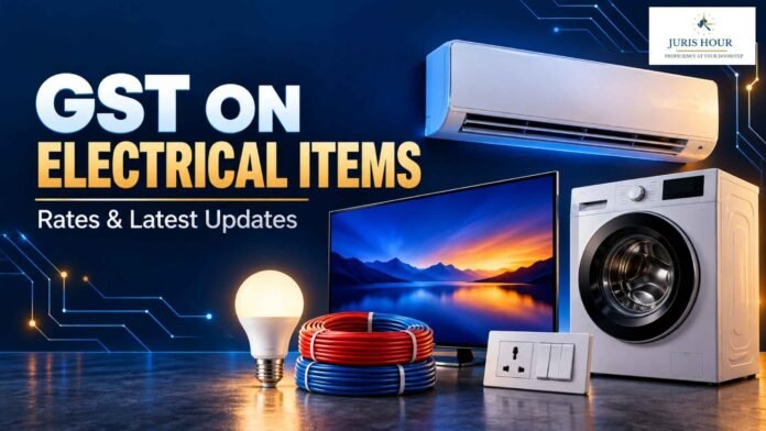 GST on Electrical Items: Rates, Key Notifications and Latest Developments