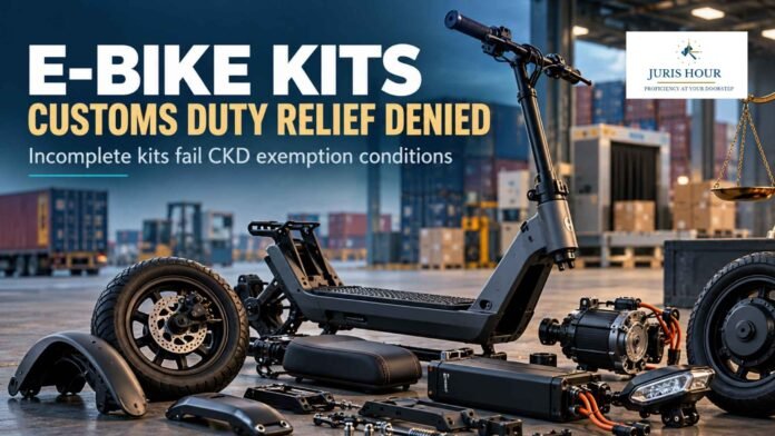 Incomplete E-Bike Kits Classifiable As Complete Vehicles, But Not Eligible For CKD Duty Concession: CESTAT