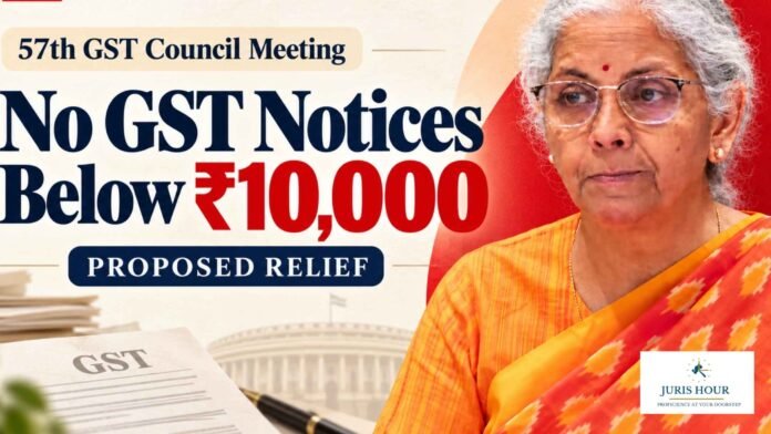 No GST Notices Below ₹10K Proposed; Withdrawal Of Pending Notices Expected To Benefit 12 Lakh Assessees: 57th GST Council Meeting No GST Notices Below ₹10K Proposed; Withdrawal Of Pending Notices Expected To Benefit 12 Lakh Assessees: 57th GST Council Meeting