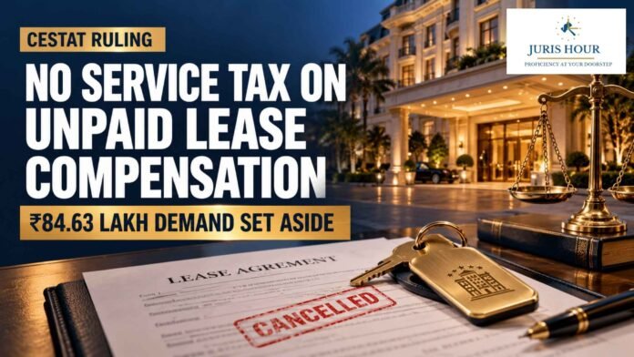 No Service Tax On Unpaid Lease Termination Compensation: CESTAT