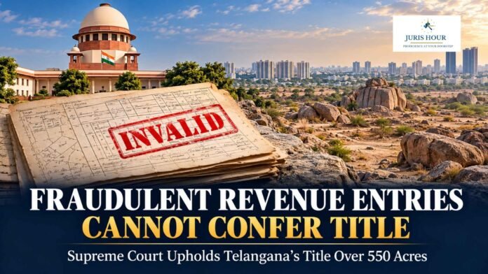 Fraudulent Revenue Entries Can’t Confer Title: Supreme Court Upholds Telangana’s Ownership Of 550 Acres In Miyapur